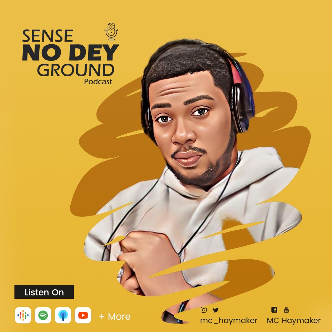 Sense No Dey Ground Podcast